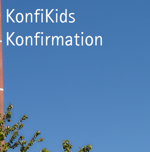 KonfiKids und Konfirmation in der evangelischen Andreaskirche München Fürstenried